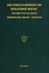 Case Studies in Insurgency and Revolutionary Warfare