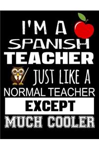 I'm a Spanish Teacher Just Like a Normal Teacher Except Much Cooler