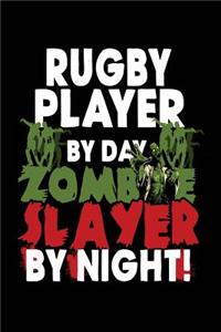 Rugby Player By Day Zombie Slayer By Night!