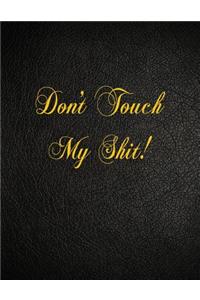 Don't Touch My Shit!