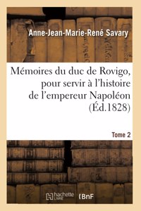 Mémoires Du Duc de Rovigo, Pour Servir À l'Histoire de l'Empereur Napoléon. Tome 2