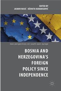 Bosnia and Herzegovina’s Foreign Policy Since Independence