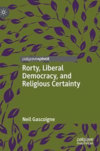 Rorty, Liberal Democracy, and Religious Certainty