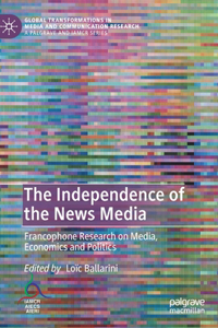 Independence of the News Media: Francophone Research on Media, Economics and Politics