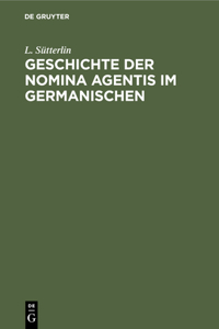 Geschichte Der Nomina Agentis Im Germanischen