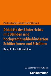 Didaktik Des Unterrichts Mit Blinden Und Hochgradig Sehbehinderten Schulerinnen Und Schulern