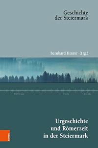 Urgeschichte Und Romerzeit in Der Steiermark
