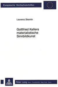 Gottfried Kellers Materialistische Sinnbildkunst