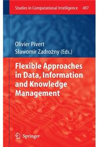 Flexible Approaches in Data, Information and Knowledge Management