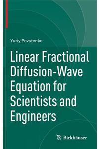 Linear Fractional Diffusion-Wave Equation for Scientists and Engineers