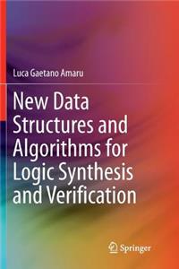 New Data Structures and Algorithms for Logic Synthesis and Verification