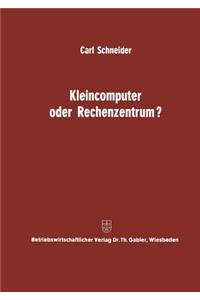 Kleincomputer Oder Rechenzentrum?