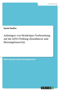 Anbringen von Heizkörper. Vorbereitung auf die AEVO Prüfung (Installateur und Heizungsbauer/in)