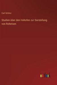 Studien über den Hohofen zur Darstellung von Roheisen