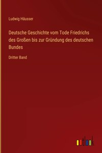 Deutsche Geschichte vom Tode Friedrichs des Großen bis zur Gründung des deutschen Bundes