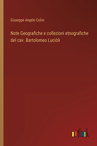Note Geografiche e collezioni etnografiche del cav. Bartolomeo Luciòli