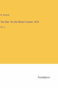 War for the Rhine Frontier 1870