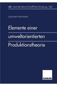 Elemente Einer Umweltorientierten Produktionstheorie