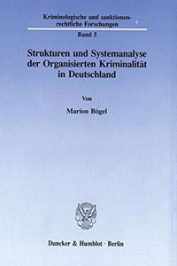 Strukturen Und Systemanalyse Der Organisierten Kriminalitat in Deutschland
