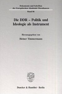 Die Ddr - Politik Und Ideologie ALS Instrument