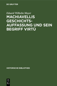 Machiavellis Geschichtsauffassung Und Sein Begriff Virtù