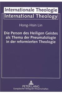 Die Person Des Heiligen Geistes ALS Thema Der Pneumatologie in Der Reformierten Theologie