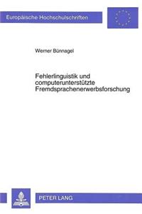 Fehlerlinguistik und computerunterstuetzte Fremdsprachenerwerbsforschung: Ein Beitrag Zur Genuskompetenz Im Spanischen