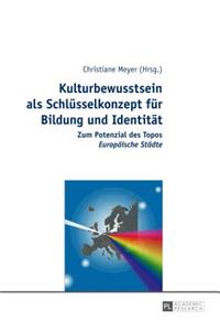 Kulturbewusstsein ALS Schluesselkonzept Fuer Bildung Und Identitaet