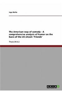 American Way of Comedy - A Comprehensive Analysis of Humor on the Basis of the Us Sitcom 'Friends'