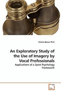Exploratory Study of the Use of Imagery by Vocal Professionals