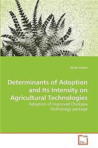 Determinants of Adoption and Its Intensity on Agricultural Technologies