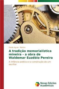 A tradição memorialística mineira - a obra de Waldemar Euzébio Pereira