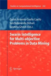 Swarm Intelligence for Multi-Objective Problems in Data Mining