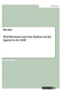 Wolf Biermann und sein Einfluss auf die Jugend in der DDR