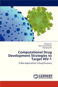 Computational Drug Development Strategies to Target HIV-1