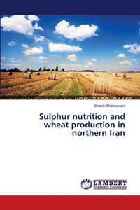 Sulphur nutrition and wheat production in northern Iran