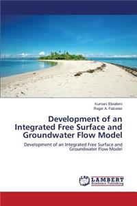 Development of an Integrated Free Surface and Groundwater Flow Model