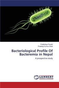 Bacteriological Profile Of Bacteremia in Nepal