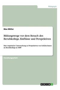 Bildungswege vor dem Besuch des Berufskollegs. Einflüsse und Perspektiven