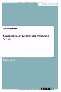 Sozialisation im Kontext der Institution Schule
