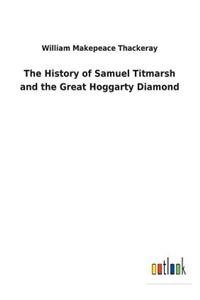 History of Samuel Titmarsh and the Great Hoggarty Diamond
