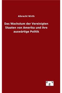 Wachstum der Vereinigten Staaten von Amerika und ihre auswärtige Politik