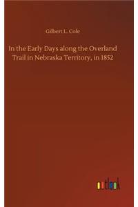 In the Early Days along the Overland Trail in Nebraska Territory, in 1852
