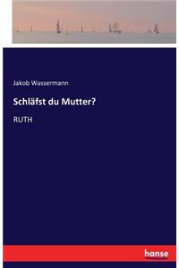 Schläfst du Mutter?