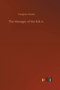 Manager of the B.& A.