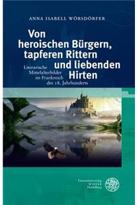 Von Heroischen Burgern, Tapferen Rittern Und Liebenden Hirten