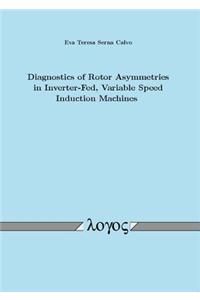 Diagnostics of Rotor Asymmetries in Inverter-Fed, Variable Speed Induction Machines