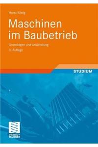 Maschinen Im Baubetrieb: Grundlagen Und Anwendung