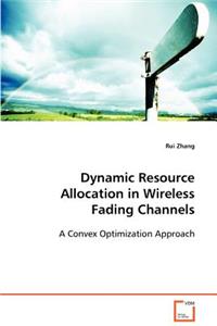 Dynamic Resource Allocation in Wireless Fading Channels