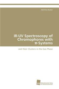 IR-UV Spectroscopy of Chromophores with π-Systems